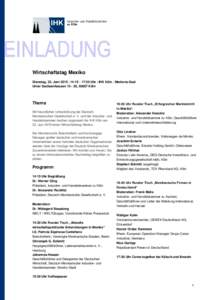 Wirtschaftstag Mexiko Dienstag, 23. Juni 2015 | 14::30 Uhr | IHK Köln | Merkens-Saal Unter Sachsenhausen, 50667 Köln Thema Mit freundlicher Unterstützung der DeutschMexikanischen Gesellschaft e. V. und 