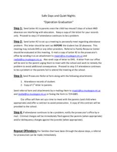 Safe Days and Quiet Nights “Operation Graduation” Step 1: Send Letter #1 to parents once the child has missed 5 days of school AND absences are interfering with education. Keep a copy of this letter for your records 