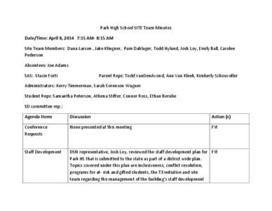 Park High School SITE Team Minutes Date/Time: April 8, 2014 7:15 AM- 8:15 AM Site Team Members: Dana Larson , Jake Klingner, Pam Dahlager, Todd Hyland, Josh Loy, Emily Ball, Carolee