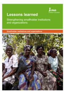 Lessons learned Strengthening smallholder institutions and organizations Smallholder institutions and organizations  The Lessons Learned series is prepared by the IFAD Policy and Technical Advisory