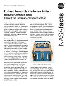 Rodent Research Hardware System Studying Animals in Space Aboard the International Space Station The Rodent Research Hardware System provides a research platform aboard the International Space Station for long-duration