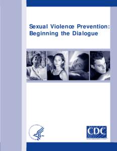 Sexual Violence Prevention: Beginning the Dialogue CDC Internal Workgroup Members Margaret Brome Janet Saul
