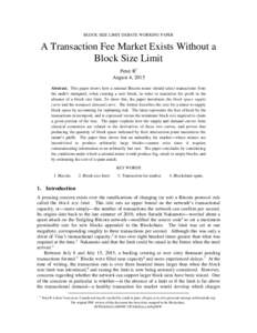 BLOCK SIZE LIMIT DEBATE WORKING PAPER  A Transaction Fee Market Exists Without a Block Size Limit Peter R† August 4, 2015