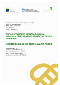 Izvajalec ukrepa aktivne politike zaposlovanja (APZ) Zavod RS za zaposlovanje Rožna dolina, Cesta IXLjubljana Dneobjavlja: