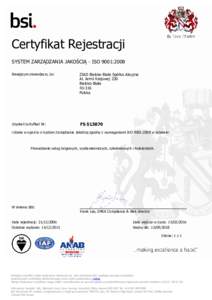 Certyfikat Rejestracji SYSTEM ZARZĄDZANIA JAKOŚCIĄ - ISO 9001:2008 Niniejszym stwierdzam, że: ZIAD Bielsko-Biała Spółka Akcyjna Al. Armii Krajowej 220