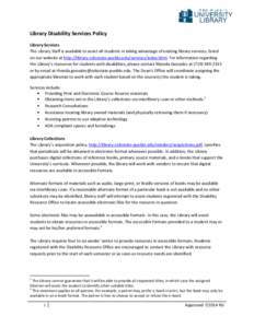 Library Disability Services Policy Library Services The Library Staff is available to assist all students in taking advantage of existing library services, listed on our website at http://library.colostate-pueblo.edu/ser