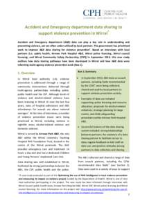 Accident and Emergency department data sharing to support violence prevention in Wirral* Accident and Emergency department (A&E) data can play a key role in understanding and preventing violence, yet are often under-util