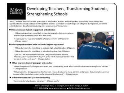 Developing Teachers, Transforming Students, Strengthening Schools Mikva Challenge develops the next generation of civic leaders, activists, and policymakers by providing young people with opportunities to actively partic