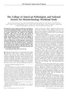 CAP Laboratory Improvement Programs  The College of American Pathologists and National Society for Histotechnology Workload Study Shane K. Kohl, MD; Sue E. Lewis, BS, HTL(ASCP)QIHC; Janet Tunnicliffe, MLT, ART; Robert L.