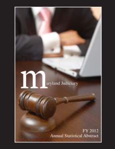 m  aryland Judiciary FY 2012 Annual Statistical Abstract