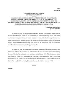 “15”  PRESS INFORMATION BUREAU GOVERNMENT OF INDIA ***** CLARIFICATION ISSUED IN THE MATTER OF SERVICE TAX; ONLY AIRCONDITIONED OR AIR-HEATED RESTAURANTS TO PAY SERVICE TAX;