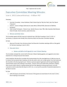 Final - Approved July 16, 2012  Executive Committee Meeting Minutes June 5, 2012 (teleconference) – 9:00am PST Attendees: •