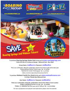 To purchase Roaring Springs Water Park tickets go to www.roaringsprings.com Follow the links by clicking on Groups - Discount Club – Buy Now! Group Name: malheurcu Password: endlessfun