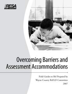 Overcoming Barriers and Assessment Accommodations Field Guides to RtI Prepared by Wayne County RtI/LD Committee 2007