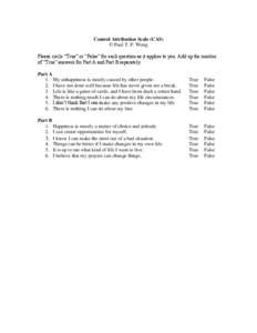 Control Attribution Scale (CAS) © Paul T. P. Wong Please circle “True” or “False” for each question as it applies to you. Add up the number of “True” answers for Part A and Part B separately. Part A 1. My un