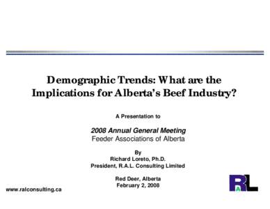 Demographic Trends: What are the Implications for Alberta’s Beef Industry? A Presentation to 2008 Annual General Meeting Feeder Associations of Alberta