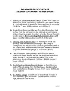 PARKING IN THE VICINITY OF INDIANA GOVERNMENT CENTER SOUTH 1. Washington Street Government Garage: go west from Capitol on Washington Street; turn left onto Missouri St. and park in Garage # 1; probably about 50 spaces f