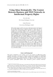 International Studies Quarterly[removed], 143–175  Using Ideas Strategically: The Contest Between Business and NGO Networks in Intellectual Property Rights SUSAN K. SELL