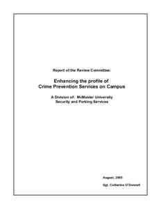 Report of the Review Committee:  Enhancing the profile of Crime Prevention Services on Campus A Division of: McMaster University Security and Parking Services