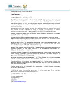 Embargoed until 20 July 2010 at 14h30 Press Statement Mid-year population estimates, 2010 South Africa’s mid-year population estimates stands at 49,99 million people, up from last years’ updated estimate of 49,46 mil