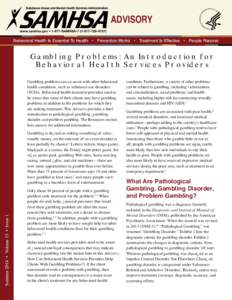 ADVISORY Behavioral Health Is Essential To Health • Prevention Works • Treatment Is Effective • People Recover G a mb l in g P r o b l e ms : An In t r o d u c t io n f o r B e h a v io r a l H e a l t h S e r v ic