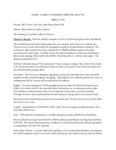 PUBLIC WORKS COMMISSION MEETING MINUTES APRIL 17, 2012 Present: Bill Walter, Carl Neri, Mike Heser, Peter Neff Absent: Brian Manware, John Carbone The meeting was called to order at 7:00 p.m. Director’s Report: Neff wa