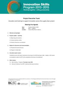 Project Executive Team Education and training to support innovation across the supply chain project Meeting Five Agenda Date: Time: Location: