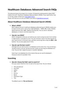 Healthcare Databases Advanced Search FAQs This document gives the answers to a number of frequently asked questions about NICE Evidence Service’s Healthcare Database Advanced Search (HDAS). If you need further help or 