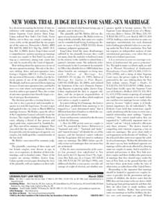 March[removed]NEW YORK TRIAL JUDGE RULES FOR SAME-SEX MARRIAGE In a decision recounting the history of state interference with marriage and intimacy, Manhattan Supreme Court Justice Doris LingCohan ordered New York’s Cit