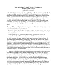 BOARD OF REGENTS FOR HIGHER EDUCATION AFFIRMATIVE ACTION POLICY STATEMENT As the statewide policy making authority for public higher education in Connecticut, the Board of Regents for Higher Education is committed to lea