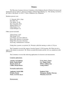 Minutes The Physician Assistant Advisory Committee of the Oklahoma Board of Medical Licensure and Supervision met on April 17, 2014 in accordance with the Open Meeting Act. The meeting was held at the office of the Board