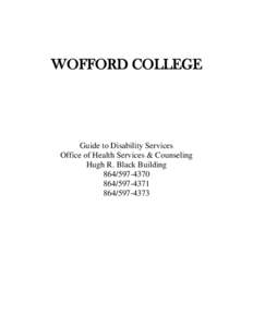 WOFFORD COLLEGE  Guide to Disability Services Office of Health Services & Counseling Hugh R. Black Building[removed]