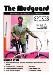 The Mudguard Spokes East Kent Newsletter—No. 73 April 2014 Spring cycle  Meet Mark Bickerton, President of the Bicycle Association of Great