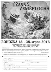 ÚŽASNÁ ZEMĚPLOCHA ROHOZNÁ15.-28.srpna2016 PROVŠECHNYDĚTIOD6DO106LET Cenatáborabude3.500,-za14dní