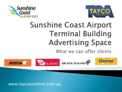 What we can offer clients  www.taycooutdoor.com.au About Sunshine Coast Airport terminal