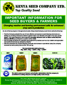 IMPORTANT INFORMATION FOR SEED BUYERS & FARMERS Changing weather and farming environment calls for enhanced crop care & protection As one of the key players in the agricultural sector, Kenya Seed Company would like to cl