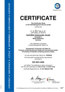 CERTIFICATE The Certification Body of TÜV SÜD Management Service GmbH certifies that  SAXONIA Edelmetalle GmbH