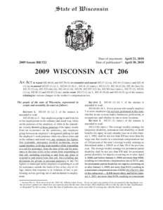 2009 Senate Bill 522  Date of enactment: April 21, 2010 Date of publication*: April 30, [removed]WISCONSIN ACT 206