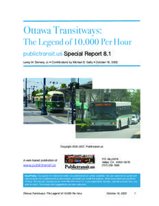 Ottawa Transitways: The Legend of 10,000 Per Hour publictransit.us Special Report 8.1 Leroy W. Demery, Jr. • Contributions by Michael D. Setty • October 18, 2005  Copyright[removed], Publictransit.us