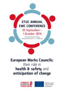 ETUC ANNUAL EWC CONFERENCE 30 September – 1 October 2014 International Trade Union House Boulevard du Roi Albert II, 5 – 1210 Brussels