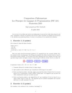 Composition d’Informatique Les Principes des Langages de Programmation (INF 321) Promotion 2010 Sujet propos´e par Eric Goubault 11 juillet 2011 Les exercices et le probl`eme qui suivent sont ind´ependants et peuvent