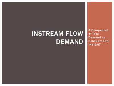 INSTREAM FLOW DEMAND A Component of Total Demand as