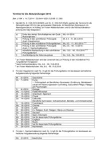 Termine für die Abiturprüfungen 2016 Bek. d. MK v – SVBl. SGemäß Nr. 3.1 EB-AVO-GOBAK und Nr. 4.1 EB-AVO-WaNi werden die Termine für die Abiturprüfungen 2016 in der gymnasiale