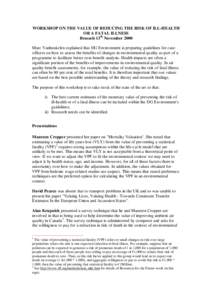 WORKSHOP ON THE VALUE OF REDUCING THE RISK OF ILL-HEALTH OR A FATAL ILLNESS Brussels 13th November 2000 Marc Vanheukelen explained that DG Environment is preparing guidelines for case officers on how to assess the benefi