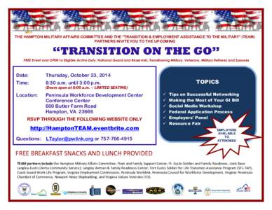 THE HAMPTON MILITARY AFFAIRS COMMITTEE AND THE “TRANSITION & EMPLOYMENT ASSISTANCE TO THE MILITARY” (TEAM) PARTNERS INVITE YOU TO THE UPCOMING “TRANSITION ON THE GO” FREE Event and OPEN to Eligible Active Duty, N