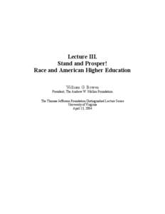 Lecture III. Stand and Prosper! Race and American Higher Education William G. Bowen President, The Andrew W. Mellon Foundation The Thomas Jefferson Foundation Distinguished Lecture Series