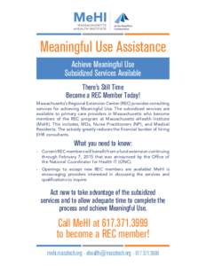 Meaningful Use Assistance Achieve Meaningful Use Subsidized Services Available There’s Still Time Become a REC Member Today! Massachusetts’s Regional Extension Center (REC) provides consulting
