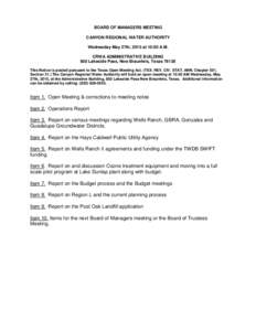 BOARD OF MANAGERS MEETING CANYON REGIONAL WATER AUTHORITY Wednesday May 27th, 2015 at 10:00 A.M. CRWA ADMINISTRATIVE BUILDING 850 Lakeside Pass, New Braunfels, TexasThis Notice is posted pursuant to the Texas Open