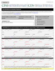 Last Updated: July 2, 2014  Reset Form NON-PROPRIETARY RESEARCH PROPOSAL 1. Discuss any proposed experimental work with a scientific contact at the Canadian Neutron Beam Centre before submitting this form.