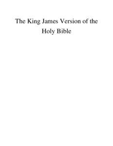 The King James Version of the Holy Bible Table of Contents Preface to PDF Version Preface to 1611 Translation